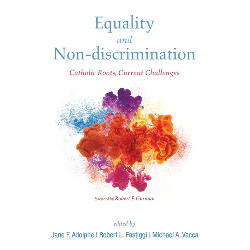 Equality and Non-Discrimination: Catholic Roots, Current Challenges - Hardcover