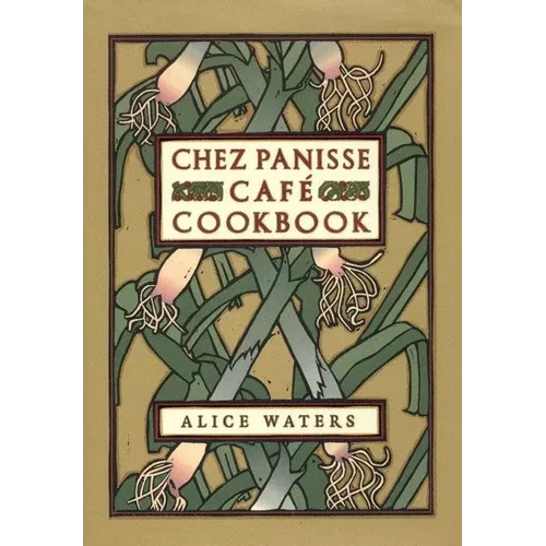 Chez Panisse Cafe Cookbook - Hardcover