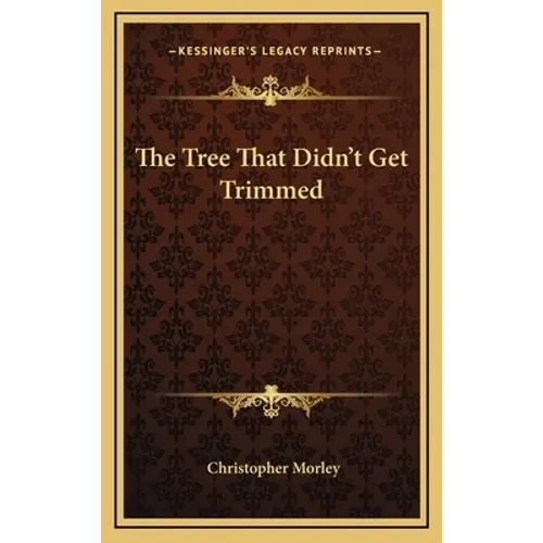 The Tree That Didn't Get Trimmed - Hardcover