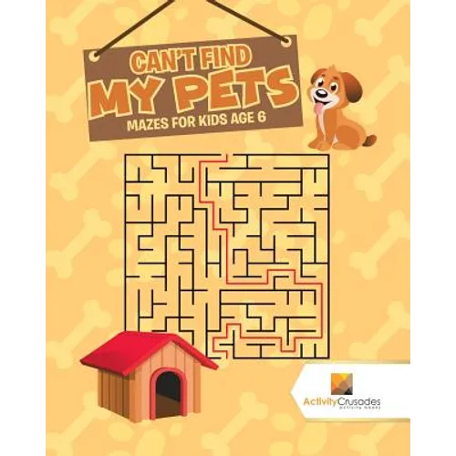 Can't Find My Pets: Mazes for Kids Age 6 - Paperback - IBook Store