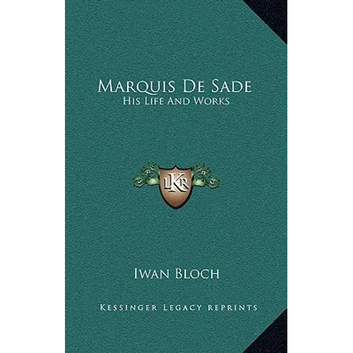 Marquis De Sade: His Life And Works - Hardcover