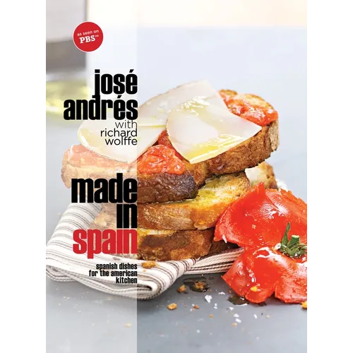 Made in Spain: Spanish Dishes for the American Kitchen: A Cookbook