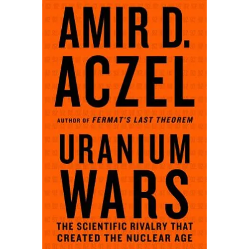 Uranium Wars: The Scientific Rivalry That Created the Nuclear Age - Paperback - IBook Store