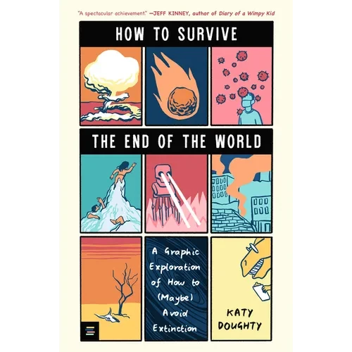 How to Survive the End of the World: A Graphic Exploration of How to (Maybe) Avoid Extinction - Paperback
