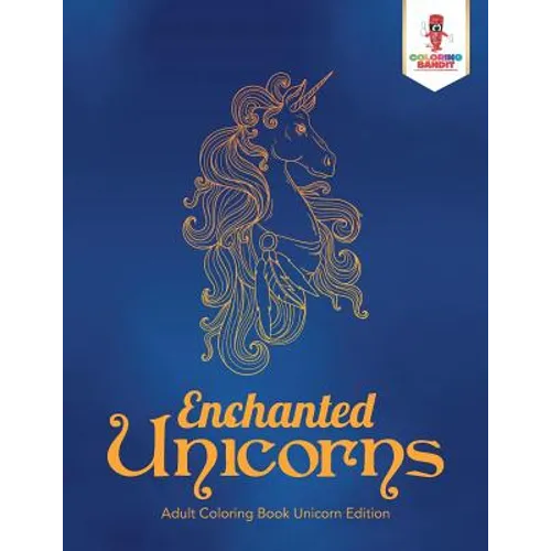 Enchanted Unicorns: Adult Coloring Book Unicorn Edition - Paperback - IBook Store