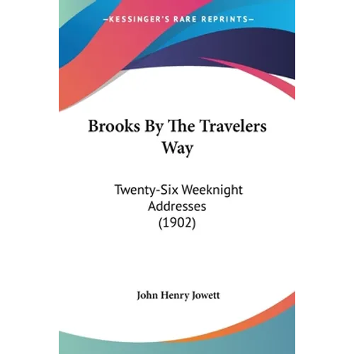 Brooks By The Travelers Way: Twenty-Six Weeknight Addresses (1902)