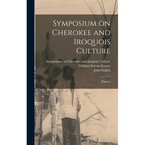 Symposium on Cherokee and Iroquois Culture; [papers] - Hardcover - IBook Store