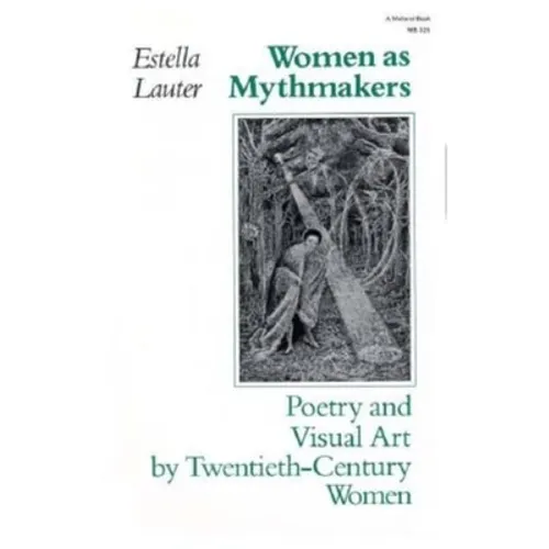 Women as Mythmakers: Poetry and Visual Art by Twentieth-Century Women - Paperback - IBook Store