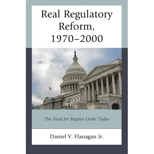 Real Regulatory Reform: The Need for Regular Order Today - Paperback