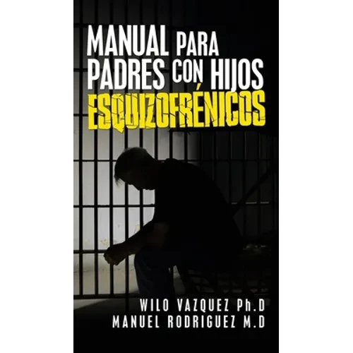Manual Para Padres Con Hijos Esquizofrénicos - Hardcover
