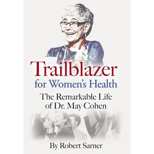 Trailblazer for Women's Health: The Remarkable Life of Dr. May Cohen - Hardcover - IBook Store