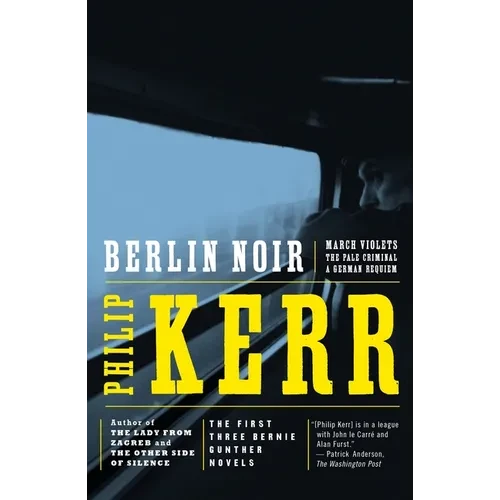 Berlin Noir: The First Three Bernie Gunther Novels - Paperback