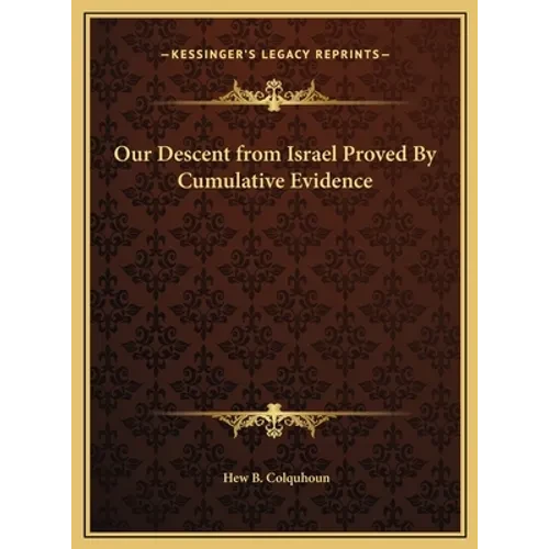 Our Descent from Israel Proved By Cumulative Evidence - Hardcover
