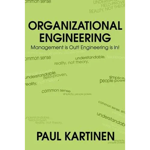 Organizational Engineering: Management Is Out! Engineering Is In! - Paperback