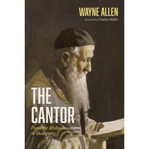 The Cantor: From the Mishnah to Modernity - Hardcover