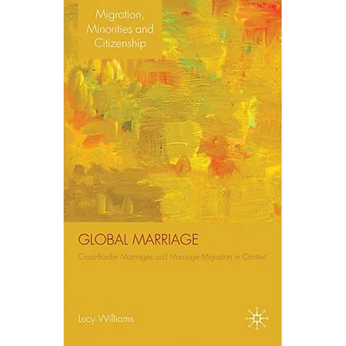 Global Marriage: Cross-Border Marriage Migration in Global Context - Hardcover - IBook Store
