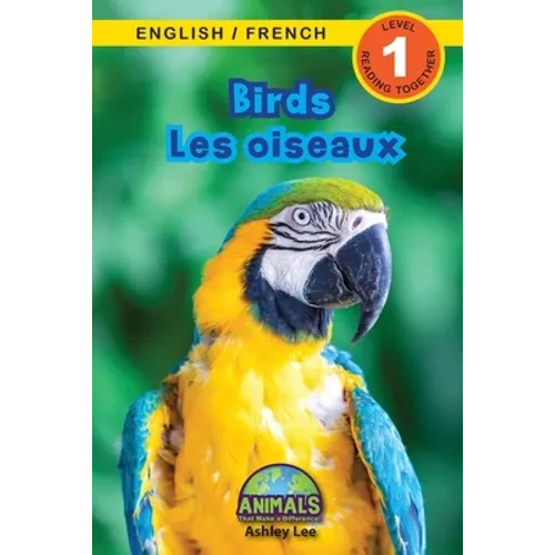 Birds / Les oiseaux: Bilingual (English / French) (Anglais / Français) Animals That Make a Difference! (Engaging Readers, Level 1) - Paperback
