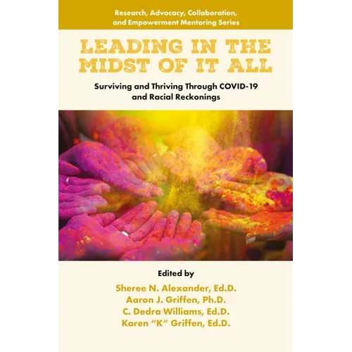 Leading in the Midst of It All: Surviving and Thriving Through Covid-19 and Racial Reckonings - Paperback