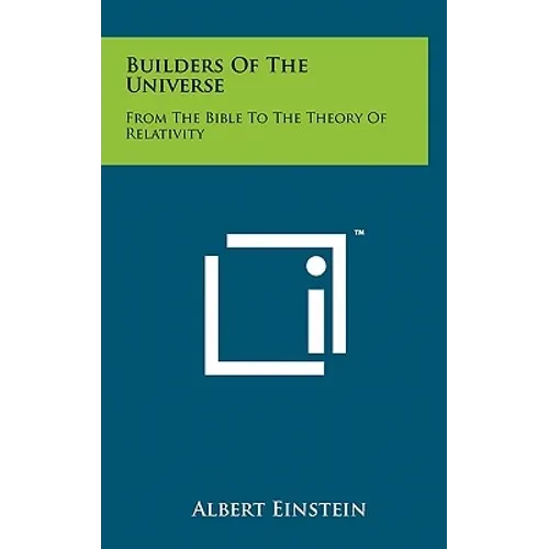 Builders Of The Universe: From The Bible To The Theory Of Relativity - Hardcover