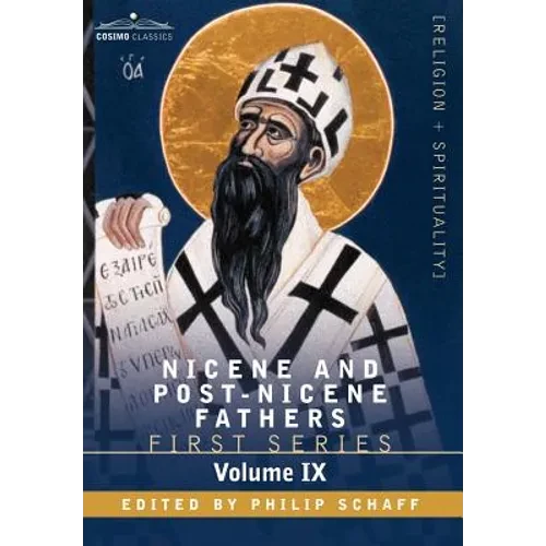 Nicene and Post-Nicene Fathers: First Series, Volume IX St.Chrysostom: On the Priesthood, Ascetic Treatises, Select Homilies and Letters, Homilies on - Hardcover