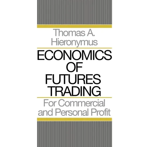 Economics of Futures Trading: For Commercial and Personal Profit - Paperback