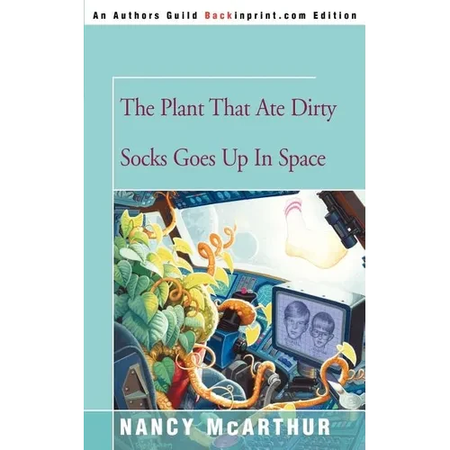 The Plant That Ate Dirty Socks Goes Up in Space - Paperback