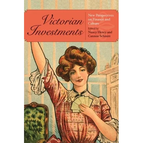 Victorian Investments: New Perspectives on Finance and Culture - Paperback - IBook Store