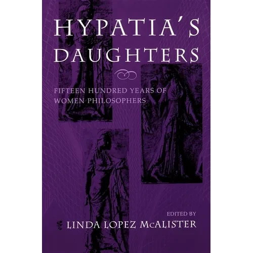 Hypatia's Daughters: 1500 Years of Women Philosophers - Paperback
