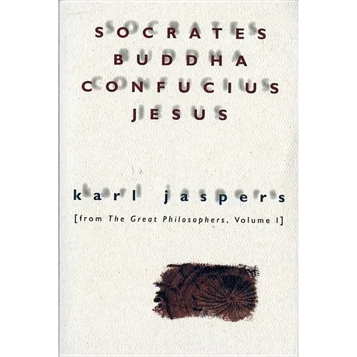 Socrates, Buddha, Confucius, Jesus: From the Great Philosophers, Volume I - Paperback