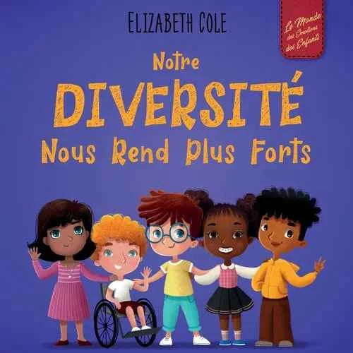 Notre diversité nous rend plus forts: Un livre pour enfants sur les émotions sociales, la diversité et la gentillesse - Paperback