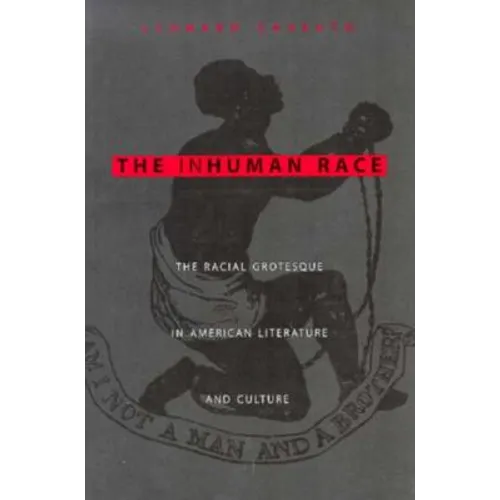 The Inhuman Race: The Racial Grotesque in American Literature and Culture - Paperback - IBook Store