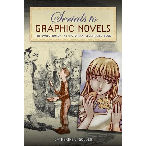 Serials to Graphic Novels: The Evolution of the Victorian Illustrated Book - Hardcover