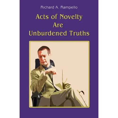 Acts of Novelty Are Unburdened Truths - Paperback