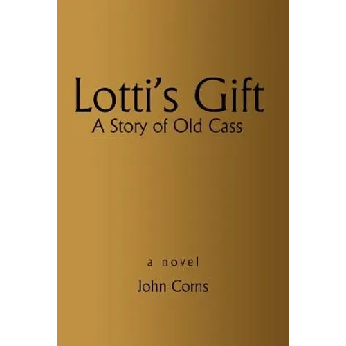 Lotti's Gift: A Story of Old Cass - Paperback