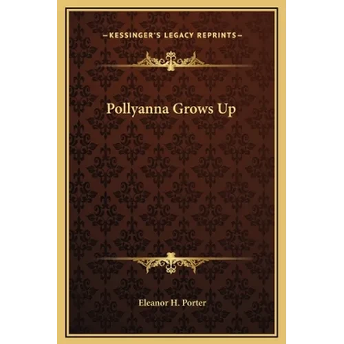Pollyanna Grows Up - Hardcover