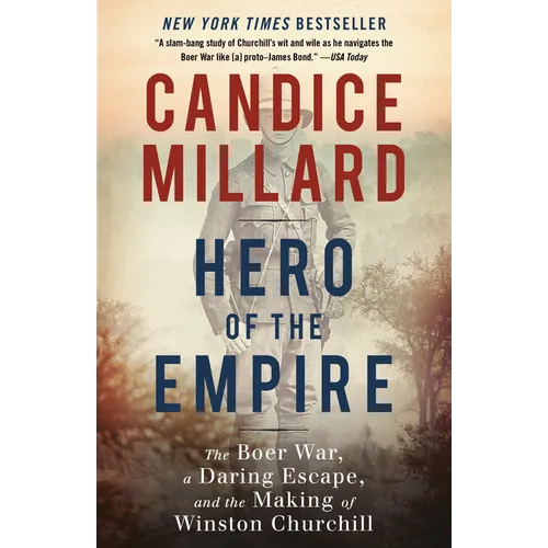 Hero of the Empire: The Boer War, a Daring Escape, and the Making of Winston Churchill