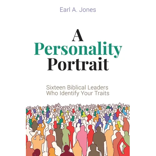 A Personality Portrait: Sixteen Biblical Leaders Who Identify Your Traits - Hardcover