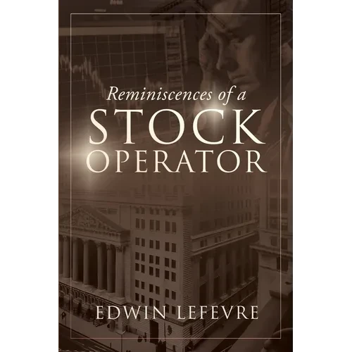 Reminiscences of a Stock Operator: A Classic Tale of Risk, Strategy, and the Psychology of Wall Street - Paperback