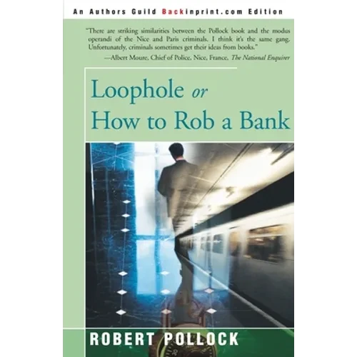 Loophole: Or How to Rob a Bank