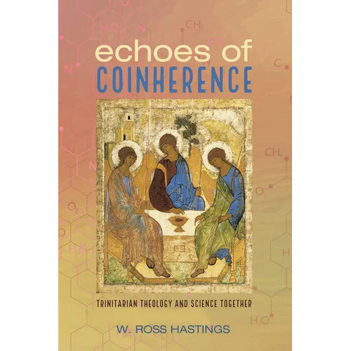 Echoes of Coinherence: Trinitarian Theology and Science Together