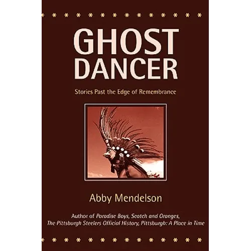Ghost Dancer: Stories Past the Edge of Remembrance - Paperback