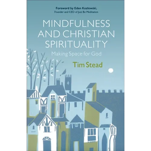 Mindfulness and Christian Spirituality: Making Space for God - Paperback