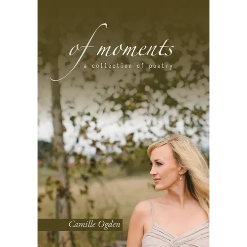 of moments: a collection of poetry
