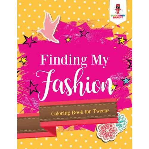 Finding My Fashion: Coloring Book for Tweens - Paperback - IBook Store