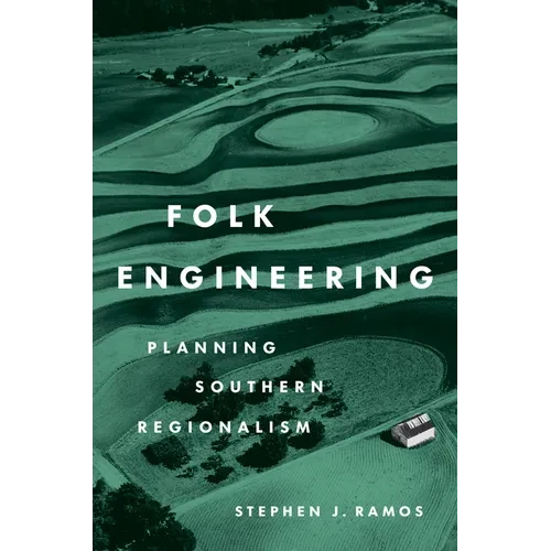 Folk Engineering: Planning Southern Regionalism - Hardcover