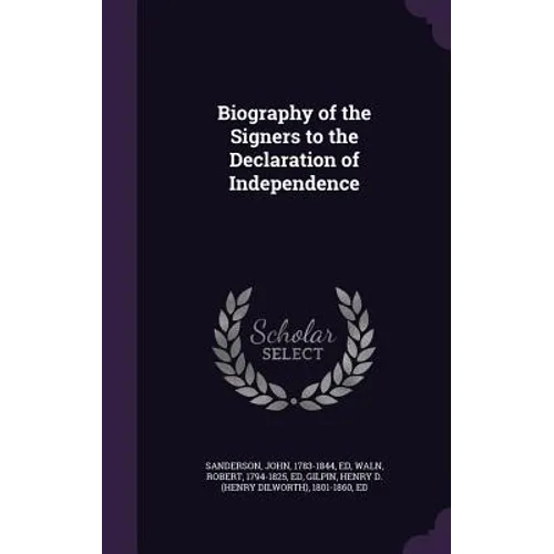 Biography of the Signers to the Declaration of Independence