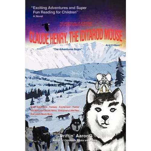 Claude Henry, the Iditarod Mouse: "The Adventures Begin" - Paperback