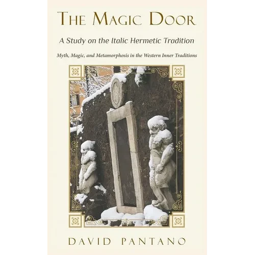 The Magic Door - A Study on the Italic Hermetic Tradition: Myth, Magic, and Metamorphosis in the Western Inner Traditions - Paperback