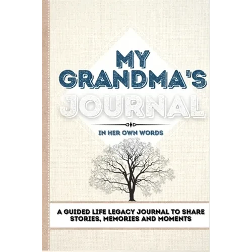 My Grandma's Journal: A Guided Life Legacy Journal To Share Stories, Memories and Moments 7 x 10 - Hardcover