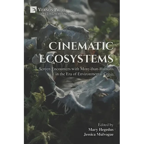 Cinematic Ecosystems: Screen Encounters with More-than-Humans in the Era of Environmental Crisis - Paperback